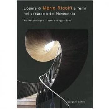 L'opera di Mario Ridolfi a Terni nel panorama del Novecento. Atti del convegno (Terni, 5 maggio 2003)