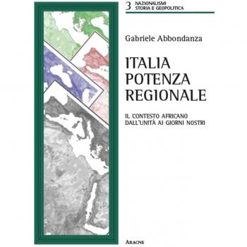 Italia potenza regionale: Il Contesto Africano Dall'Unità Ai Giorni Nostri