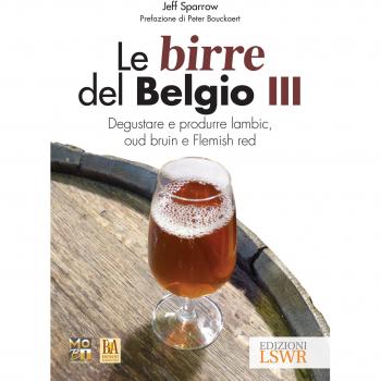Le birre del Belgio. Degustare e produrre Lambic, Oud Bruin e Flemish Red (Vol. 3)