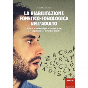 La riabilitazione fonetico-fonologica nell'adulto. Attività e materiali per la rieducazione del linguaggio nei disturbi acquisiti. Con schede