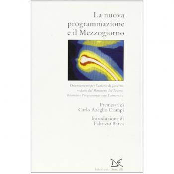 La nuova programmazione e il Mezzogiorno. Orientamenti per l'azione di governo