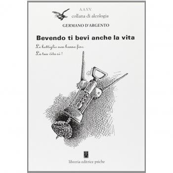 Bevendo ti Bevi anche la Vita