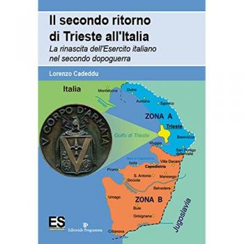 Il secondo ritorno di Trieste all'Italia. La rinascita dell'Esercito italiano nel secondo dopoguerra
