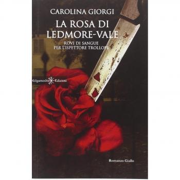 La rosa di Ledmore Vale: Rovi di sangue per l’ispettore Trollope