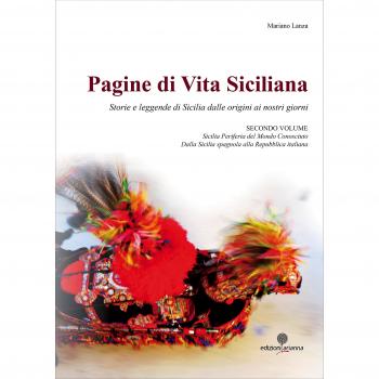 Pagine di vita siciliana. Storie e Leggende di Sicilia dalle origini ai nostri giorni. Sicilia periferia del mondo conosciuto. Dalla Sicilia spagnola alla Repubblica italiana (Vol. 2)