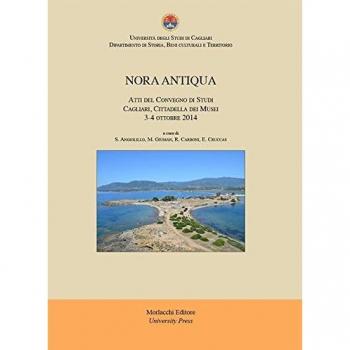 Nora antiqua. Atti del Convegno di Studi (Cagliari, 3-4 ottobre 2014)