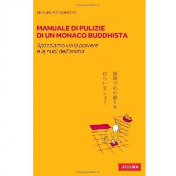 Manuale di pulizie di un monaco buddhista. Spazziamo via la polvere e le nubi dell'anima