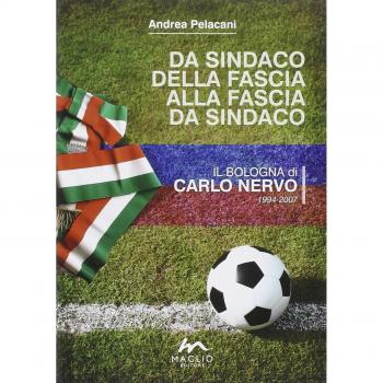 Da sindaco della fascia alla fascia da sindaco. Il Bologna di Carlo Nervo 1994-2007