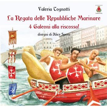 La regata delle Repubbliche Marinare. 4 galeoni alla riscossa! Ediz. illustrata