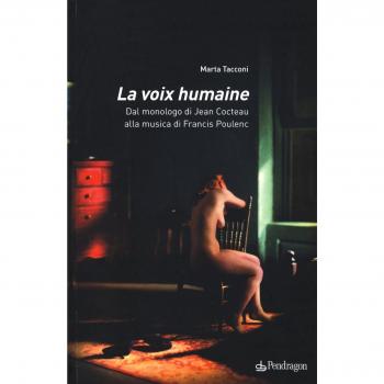 La voix humaine. Dal monologo di Jean Cocteau alla musica di Francis Poulenc