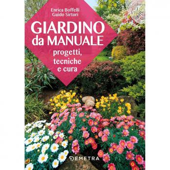 Giardino da manuale. Progetti, tecniche e cure