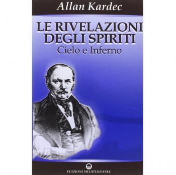 Le rivelazioni degli spiriti. Cielo e inferno (Vol. 2)