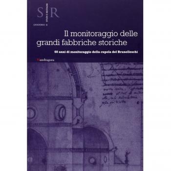 Il monitoraggio delle grandi fabbriche storiche. 60 anni di monitoraggio della cupola di Brunelleschi. Atti del Convegno