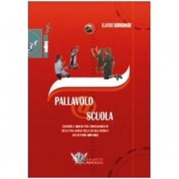 Pallavolo a scuola. Esercizi e giochi per l'insegnamento della pallavolo nella scuola media e nei settori giovanili. Con DVD