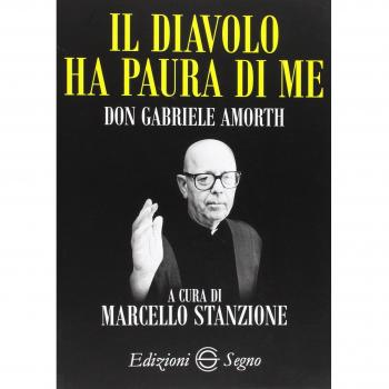 Il diavolo ha paura di me. Padre Gabriele Amorth