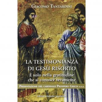 La testimonianza di Gesù risorto. È solo nella gratitudine che si conosce veramente