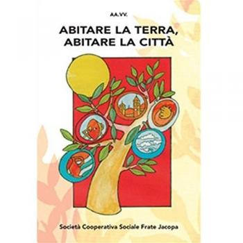 Abitare la terra, abitare la città. Atti del Convegno (Predazzo, 23-26 agosto 2016)