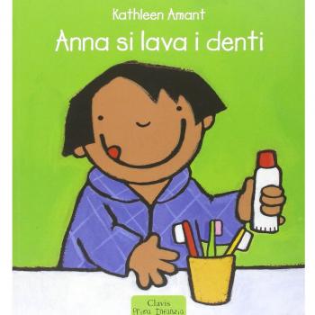 Anna si lava i denti. Ediz. a colori