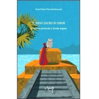 Il vaso sacro di Uruk. Da storia profonda a favola arguta