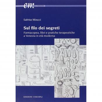 Sul filo dei segreti. Farmacopea, libri e pratiche terapeutiche a Venezia in età moderna