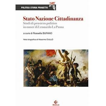 Stato Nazione Cittadinanza. Studi di pensiero politico in onore di Leonardo La Puma