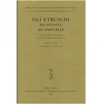 Gli etruschi da Genova ad Ampurias. Atti del 24° Convegno di studi etruschi ed italici (Marseilles-Lattes, 26 settembre-1 ottobre 2002). Ediz. illustrata