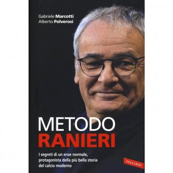 Metodo Ranieri. I segreti di un eroe normale, protagonista della più bella storia del calcio moderno