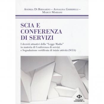 SCIA e conferenza di servizi. I decreti attuativi della «Legge Madia» in materia di Conferenza di servizi e Segnalazione certificata di inizio attività (SCIA)