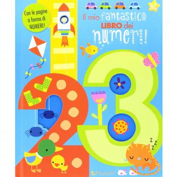 Il mio fantastico libro dei numeri! Gioco scopro. Ediz. a colori