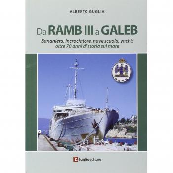 Da Ramb III a Galeb. Bananiera, incrociatore, nave scuola, yacht. Oltre 70 anni di storia sul mare