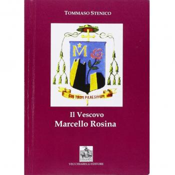 Il vescovo Marcello Rosina. Pastore secondo il cuore di Cristo
