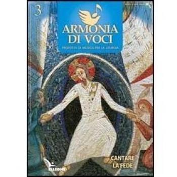 Armonia di voci. Cantare la fede (2012) (Vol. 3)