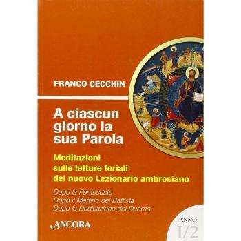 A ciascun giorno la sua Parola. Meditazioni sulle letture feriali del nuovo lezionario ambrosiano. Anno 1 (Vol. 2)
