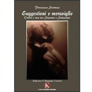 Suggestioni e meraviglie. Ombre e luci tra Seicento e Settecento