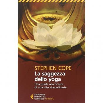 La saggezza dello yoga. Una guida alla ricerca di una vita straordinaria