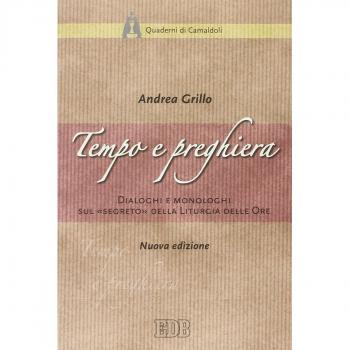 Tempo e preghiera. Dialoghi e monologhi sul «Segreto» della liturgia delle ore