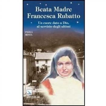 Santa Madre Francesca Rubatto. Un cuore dato a Dio, al servizio degli ultimi