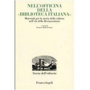 Nell'officina della «Biblioteca italiana». Materiali per la storia della cultura nell'età della Restaurazione