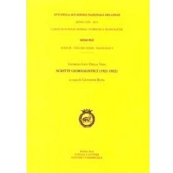 Atti dell'Accademia Nazionale dei Lincei. Serie IX. Memorie di scienze morali, storiche e filologiche. Giorgio Levi Della Vida. Scritti giornalistici (1921-1922) (Vol. 33)