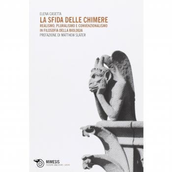 La sfida delle chimere. Realismo, pluralismo e convenzionalismo in filosofia della biologia