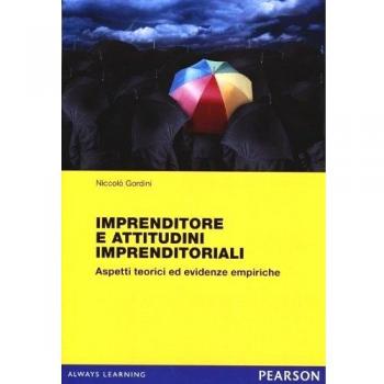 Imprenditori e attitudini imprenditoriali. Aspetti teorici ed evidenze empiriche