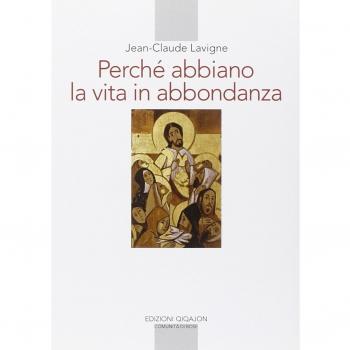 Perché abbiamo la vita in abbondanza. La vita religiosa