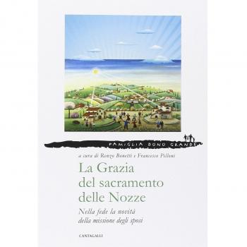 La grazia del sacramento delle nozze. Nella fede la novità della missione degli sposi