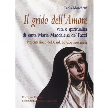 Grido dell'Amore. Vita e spiritualità di santa Maria Maddalena de' Pazzi
