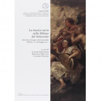 La musica sacra nella Milano del Settecento. Atti del Convegno internazionale (Milano, 17-18 maggio 2011)