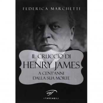 Il cruccio di Henry James. A cent'anni dalla sua morte