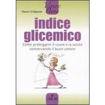 Indice glicemico. Come proteggere il cuore e la salute conservando il buon umore