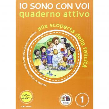 Io sono con voi. Alla scoperta della felicità. Quaderno attivo. Ediz. illustrata (Vol. 1)