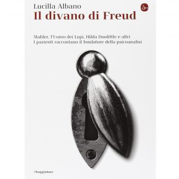 Il divano di Freud. Mahler, l'Uomo dei Lupi, Hilda Doolittle e altri. I pazienti raccontano il fondatore della psicoanalisi