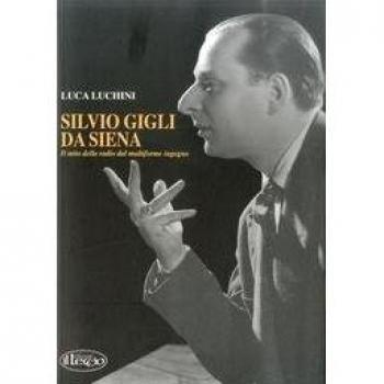 Silvio Gigli da Siena. Il mito della radio dal multiforme ingegno